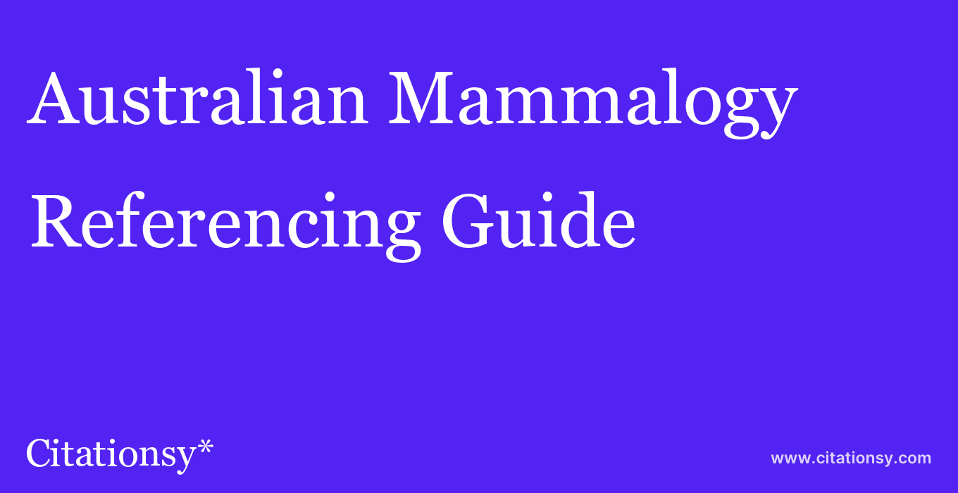 cite Australian Mammalogy  — Referencing Guide